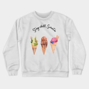 Cutie Ice Cream, Stay Chill Sweetie Crewneck Sweatshirt